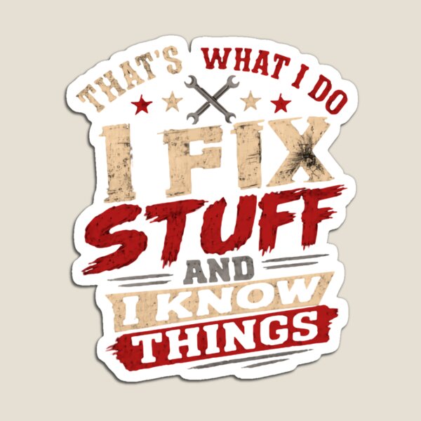 Item preview, That's What I Do I Fix Stuff I Know Things Mechanic Handyman Engineer designed and sold by JonesFlora2025.