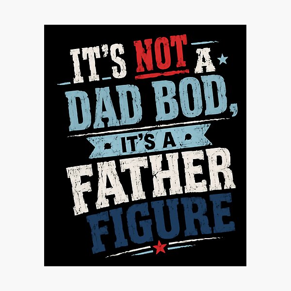 Item preview, It's Not A Dad Bod It's A Father Figure Funny Dad Humor Fatherhood designed and sold by JonesFlora2025.