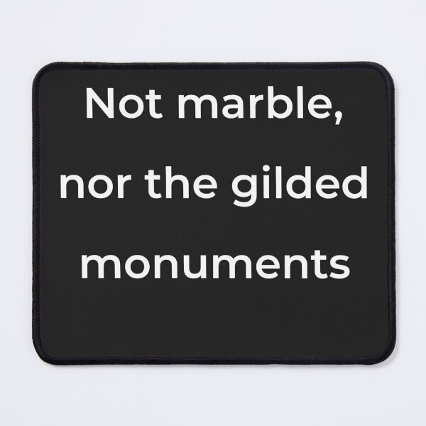 Item preview, "Not marble, nor the gilded monuments" - print white designed and sold by ariksworld.