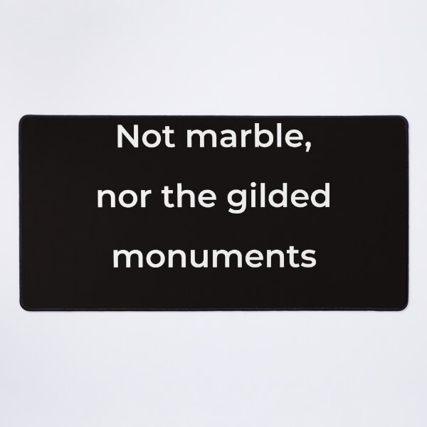 Item preview, "Not marble, nor the gilded monuments" - print white designed and sold by ariksworld.