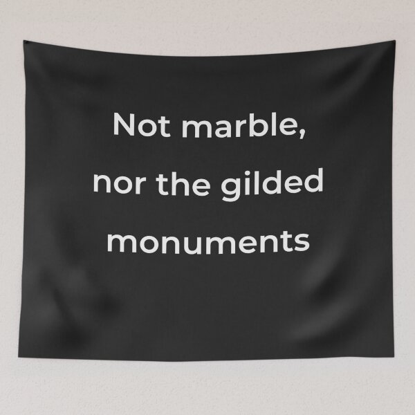 Item preview, "Not marble, nor the gilded monuments" - print white designed and sold by ariksworld.