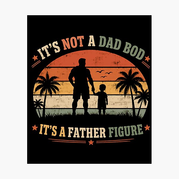 Item preview, It's Not A Dad Bod It's A Father Figure Fathers Day Dad Papa Grandfather Stepfather designed and sold by JonesFlora2025.