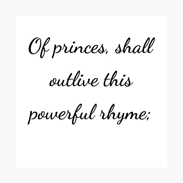 Item preview, "Of princes, shall outlive this powerful rhyme;" - handwriting black designed and sold by ariksworld.