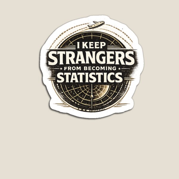 Item preview, I Keep Strangers From Becoming Statistics Funny Air Traffic Controller  designed and sold by Rudinho102.