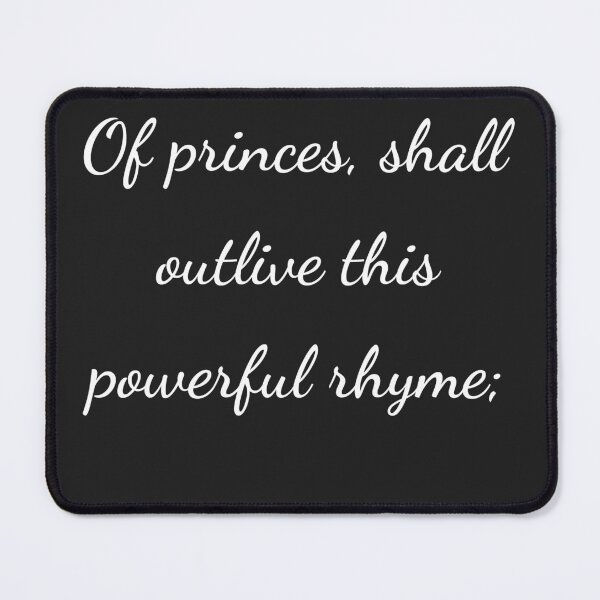 Item preview, "Of princes, shall outlive this powerful rhyme;" - handwriting white designed and sold by ariksworld.