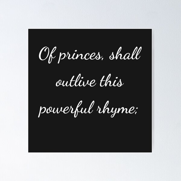 Item preview, "Of princes, shall outlive this powerful rhyme;" - handwriting white designed and sold by ariksworld.