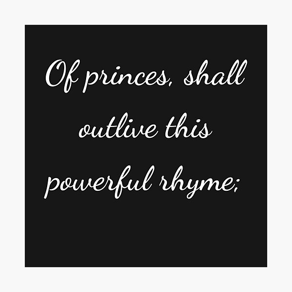 Item preview, "Of princes, shall outlive this powerful rhyme;" - handwriting white designed and sold by ariksworld.