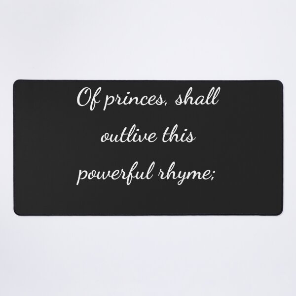 Item preview, "Of princes, shall outlive this powerful rhyme;" - handwriting white designed and sold by ariksworld.
