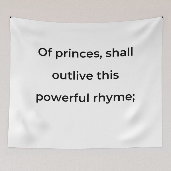Item preview, "Of princes, shall outlive this powerful rhyme;" - print black designed and sold by ariksworld.
