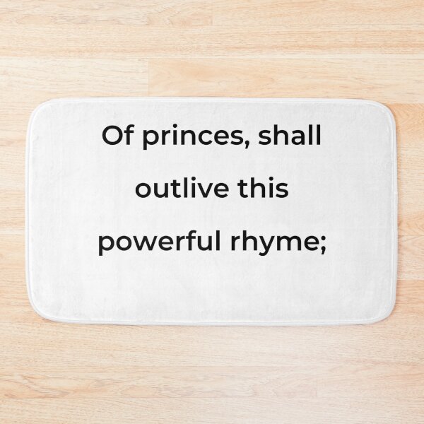 Item preview, "Of princes, shall outlive this powerful rhyme;" - print black designed and sold by ariksworld.