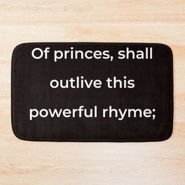 Item preview, "Of princes, shall outlive this powerful rhyme;" - print white designed and sold by ariksworld.