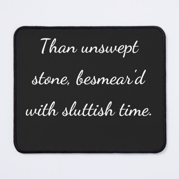 Item preview, "Than unswept stone, besmear'd with sluttish time." - handwriting white designed and sold by ariksworld.