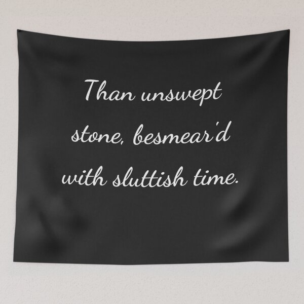 Item preview, "Than unswept stone, besmear'd with sluttish time." - handwriting white designed and sold by ariksworld.