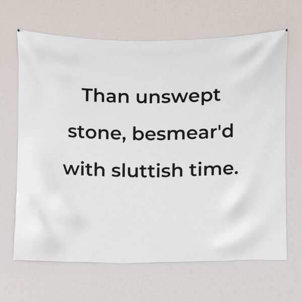 Item preview, "Than unswept stone, besmear'd with sluttish time." - print black designed and sold by ariksworld.