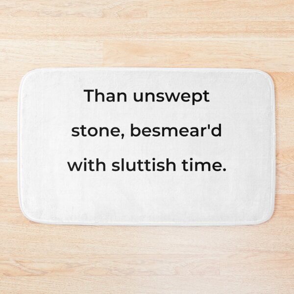Item preview, "Than unswept stone, besmear'd with sluttish time." - print black designed and sold by ariksworld.