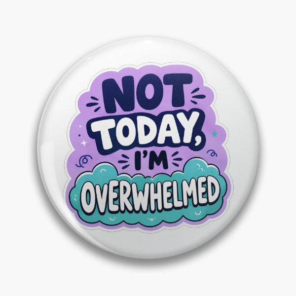 Item preview, Not Today I Am Overwhelmed designed and sold by Owcomm.