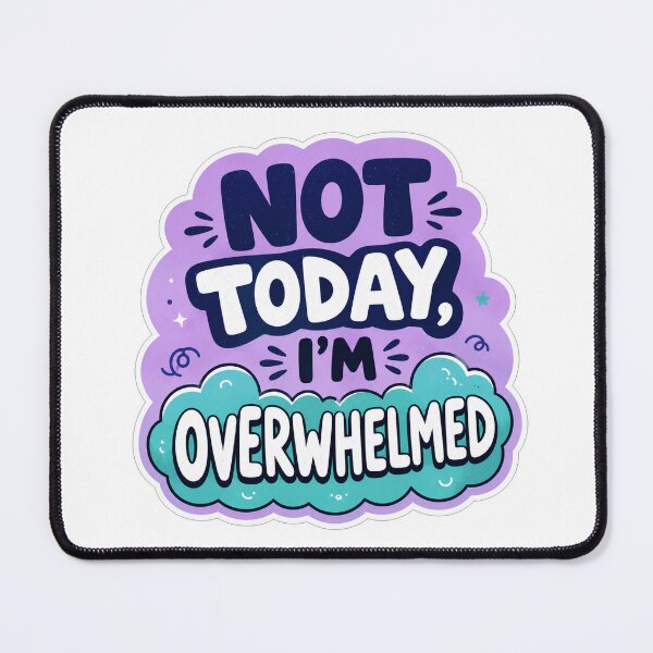 Item preview, Not Today I Am Overwhelmed designed and sold by Owcomm.