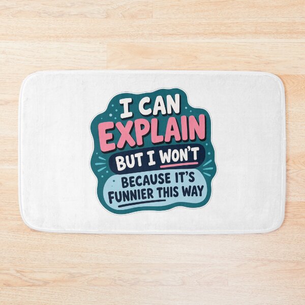 Item preview, I Can Explain But I Wont Because Its Funnier This Way designed and sold by Owcomm.