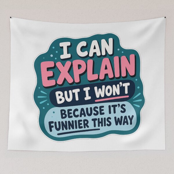 Item preview, I Can Explain But I Wont Because Its Funnier This Way designed and sold by Owcomm.