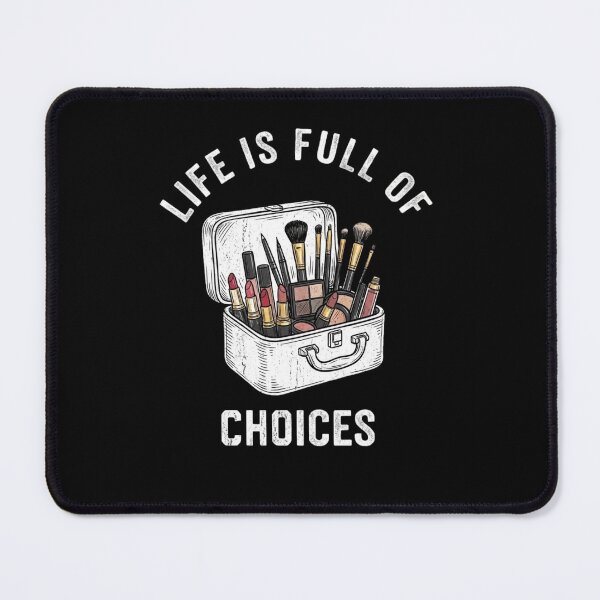 Item preview, Life is Full of Choices - Makeup Artist Beauty Quote designed and sold by Trendymindvibes.