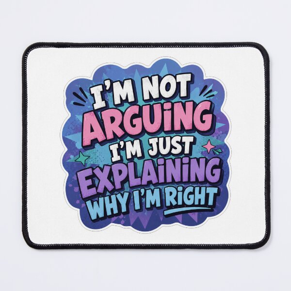 Item preview, Im Not Arguing Im Just Explaining Why Im Right designed and sold by Owcomm.