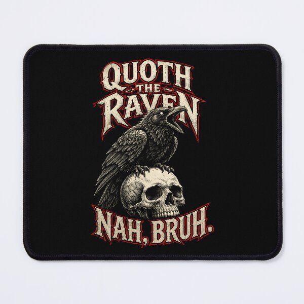 Item preview, Quoth the Raven Nah Bruh Gothic Humor designed and sold by Victor Shadehorn.