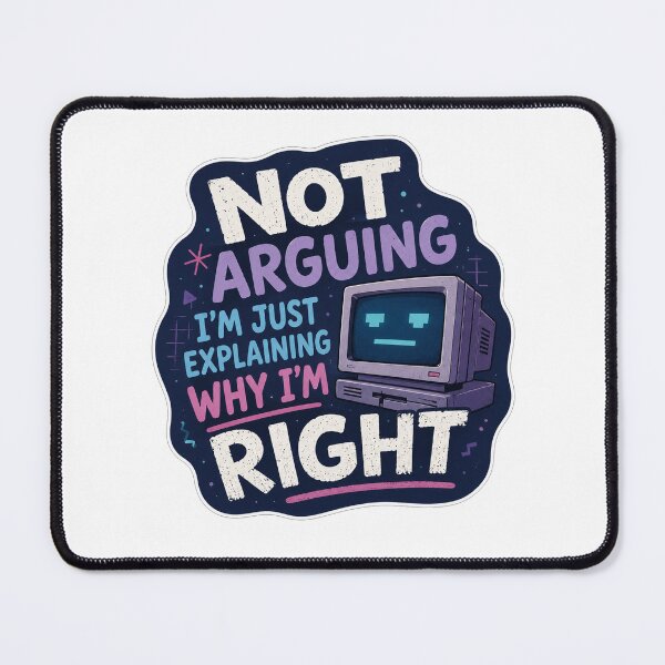 Item preview, Not Arguing Just Explaining Why I Am Right designed and sold by Owcomm.