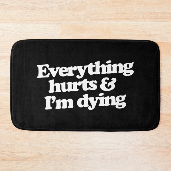 Item preview, Everything hurts and I'm dying designed and sold by rebeccawhitt.
