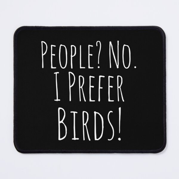 Item preview, People? No. I prefer BIRDS! designed and sold by FandomizedRose.