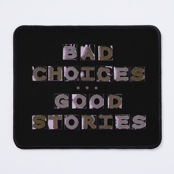 Item preview, Bad Choices ... Good Stories designed and sold by LindasPhotoArt.