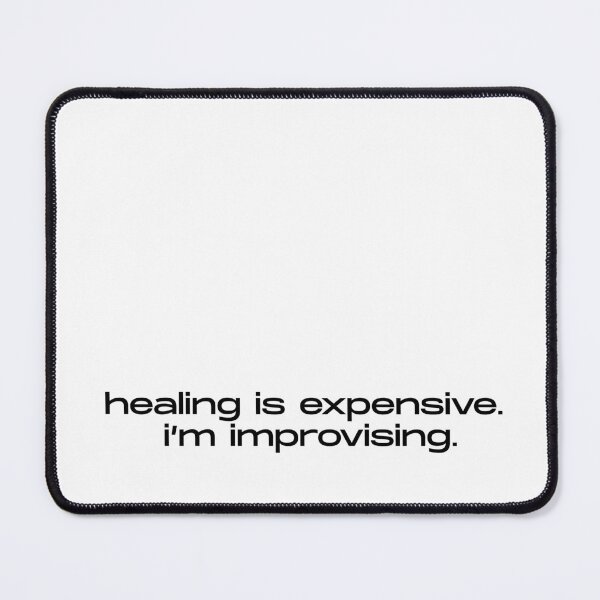 Item preview, Healing is Expensive I'm Improvising Funny Quote designed and sold by itsmostlyfine.