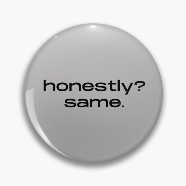 Item preview, Honestly Same Minimalist Quote designed and sold by itsmostlyfine.