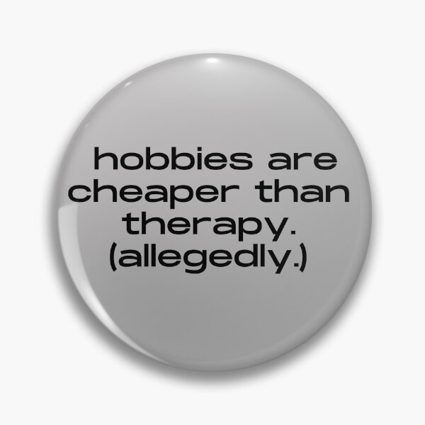 Item preview, Hobbies Are Cheaper Than Therapy Allegedly Funny Quote designed and sold by itsmostlyfine.