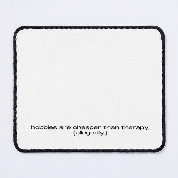 Item preview, Hobbies Are Cheaper Than Therapy Allegedly Funny Quote designed and sold by itsmostlyfine.