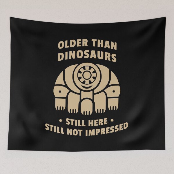 Item preview, Older Than Dinosaurs Tardigrade Still Not Impressed designed and sold by AntiqueImages.