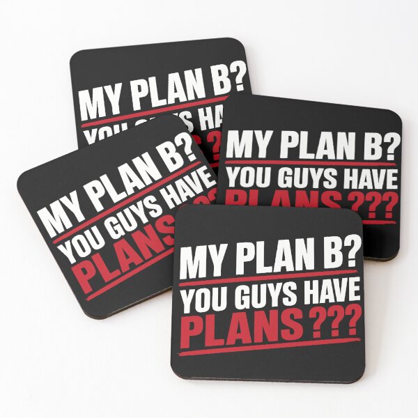 Item preview, My Plan B? You Guys Have Plans? Funny Sarcastic Quote designed and sold by Karma Design.