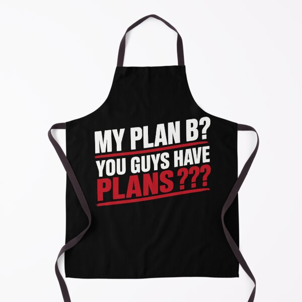 Item preview, My Plan B? You Guys Have Plans? Funny Sarcastic Quote designed and sold by Karma Design.