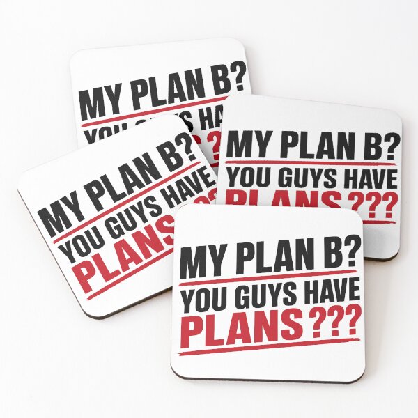 Item preview, My Plan B? You Guys Have Plans? Funny Sarcastic Quote - K designed and sold by Karma Design.