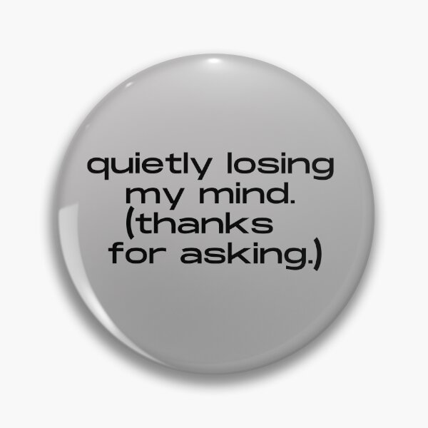 Item preview, Quietly Losing My Mind Thanks For Asking Funny Minimalist Quote designed and sold by itsmostlyfine.