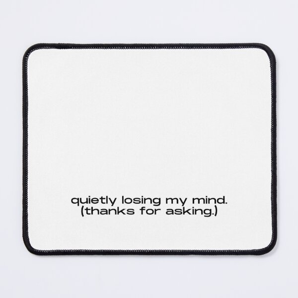Item preview, Quietly Losing My Mind Thanks For Asking Funny Minimalist Quote designed and sold by itsmostlyfine.