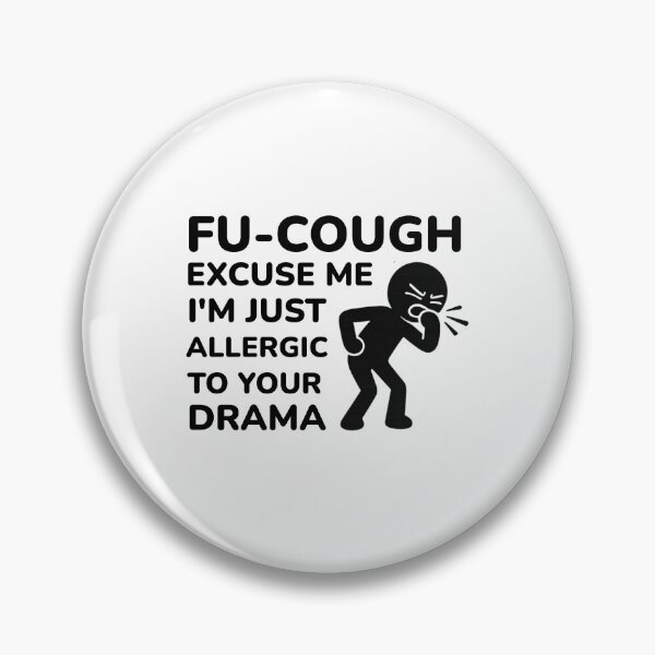 Item preview, FU-COUGH Excuse Me I'm Just Allergic To Your Drama - Funny Sarcastic Quote designed and sold by Shape Snip Studio.