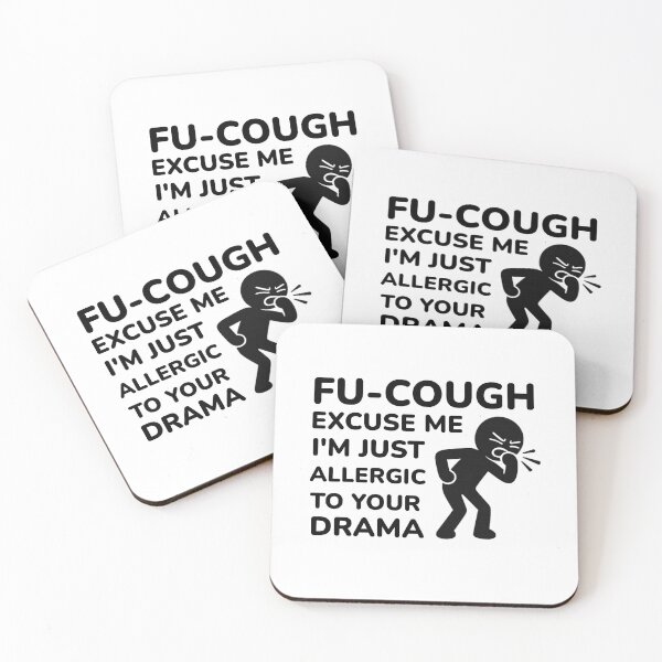 Item preview, FU-COUGH Excuse Me I'm Just Allergic To Your Drama - Funny Sarcastic Quote designed and sold by Shape Snip Studio.