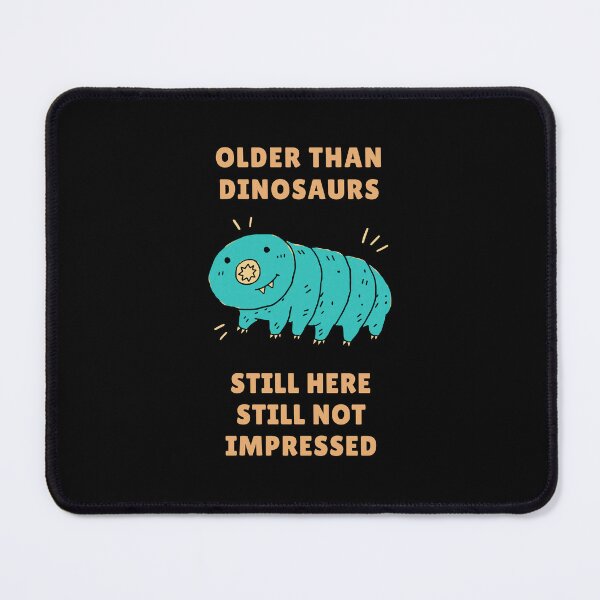 Item preview, Older Than Dinosaurs Tardigrade Not Impressed designed and sold by AntiqueImages.