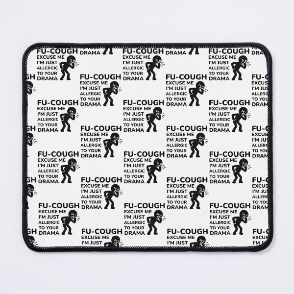 Item preview, FU-COUGH Excuse Me I'm Just Allergic To Your Drama - Funny Sarcastic Quote designed and sold by Shape Snip Studio.