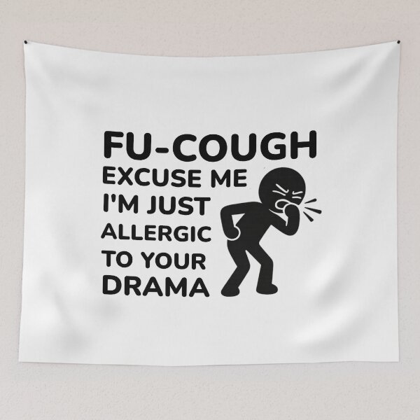 Item preview, FU-COUGH Excuse Me I'm Just Allergic To Your Drama - Funny Sarcastic Quote designed and sold by Shape Snip Studio.