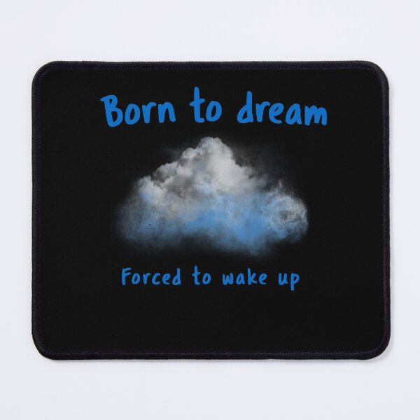 Item preview, Born to Dream Forced to wake up designed and sold by 87-Aesthetics.