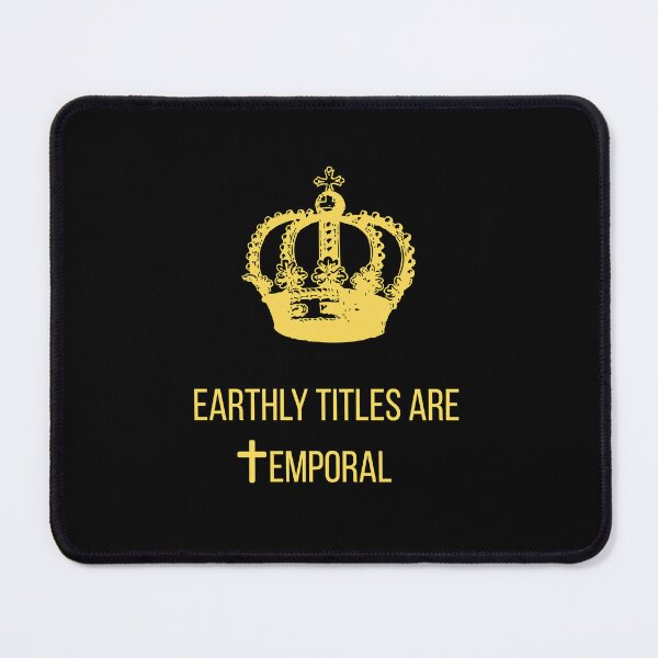 Item preview, Earthly Titles are Temporal  designed and sold by Drami21.