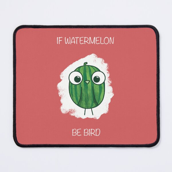 Item preview, If Watermelon Be Bird designed and sold by ADHDTurtle.