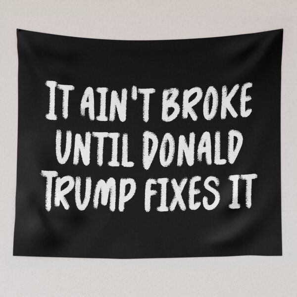 Item preview, Ain't Broke Until Trump Fixes It Funny T-shirts Tees Pins Stickers Magnets Mugs Anti Trump Anti MAGA Protest Protesting Humorous Gifts designed and sold by allfreelance.
