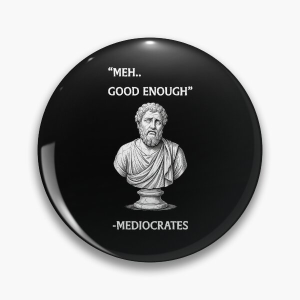 Item preview, Meh Good Enough Mediocrates Philosophy Meme designed and sold by LunaMagicStudio.
